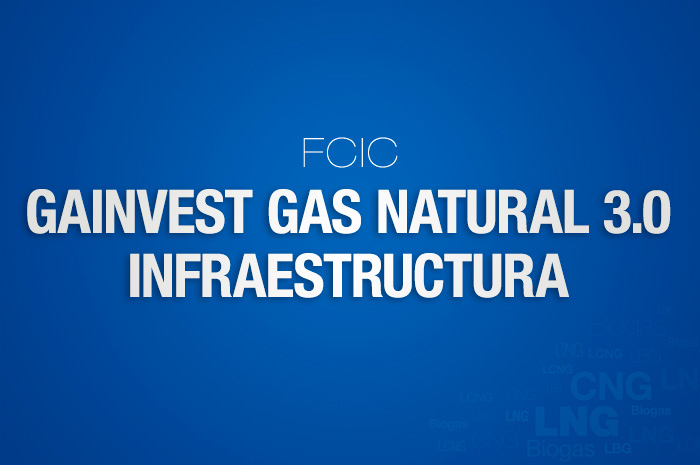 Fondo Común de Inversión Cerrado Gainvest Gas Natural 3.0 Infraestructura Ley 2726